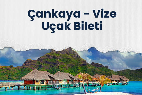 Çankaya → Vize Uçak Bileti