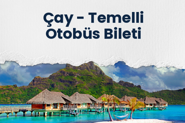 Çay → Temelli Otobüs Bileti