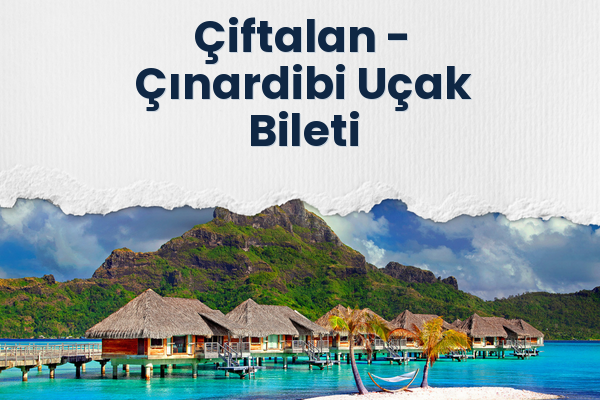 Çiftalan → Çınardibi Uçak Bileti