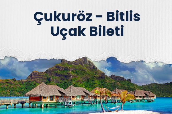 Çukuröz → Bitlis Uçak Bileti