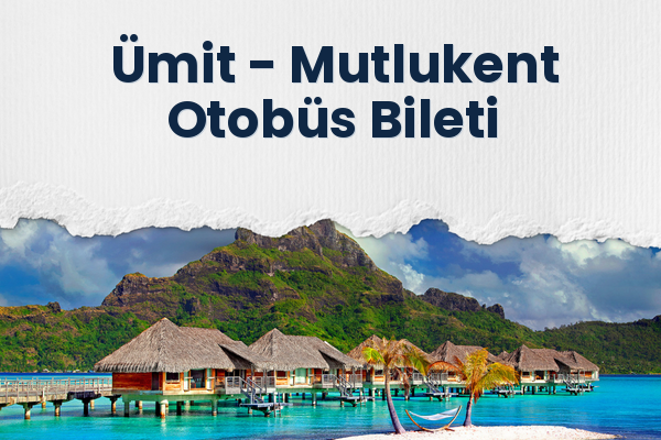 Ümit → Mutlukent Otobüs Bileti