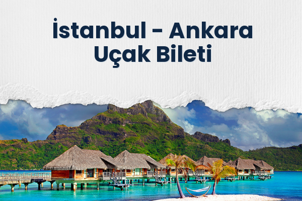 İstanbul → Ankara Uçak Bileti