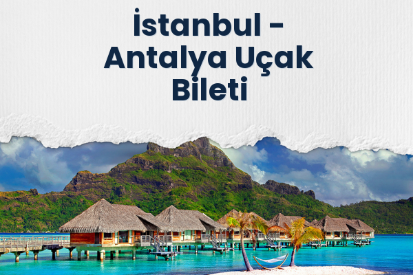 İstanbul → Antalya Uçak Bileti