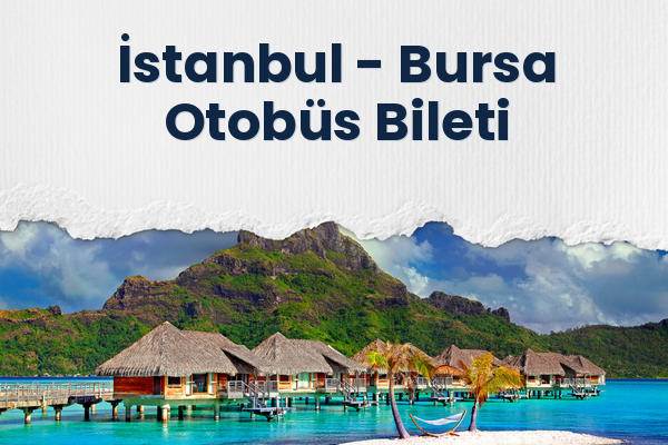 İstanbul → Bursa Otobüs Bileti
