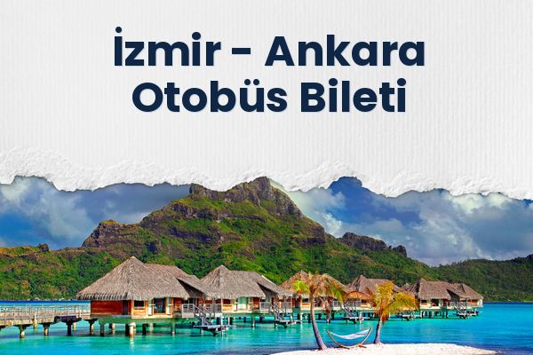 İzmir → Ankara Otobüs Bileti