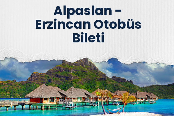 Alpaslan → Erzincan Otobüs Bileti
