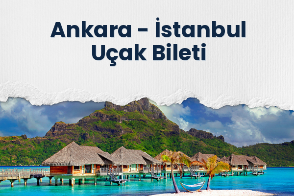 Ankara → İstanbul Uçak Bileti