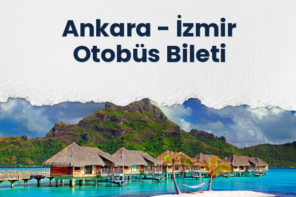 Ankara → İzmir Otobüs Bileti