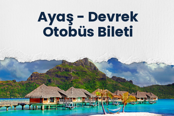 Ayaş → Devrek Otobüs Bileti
