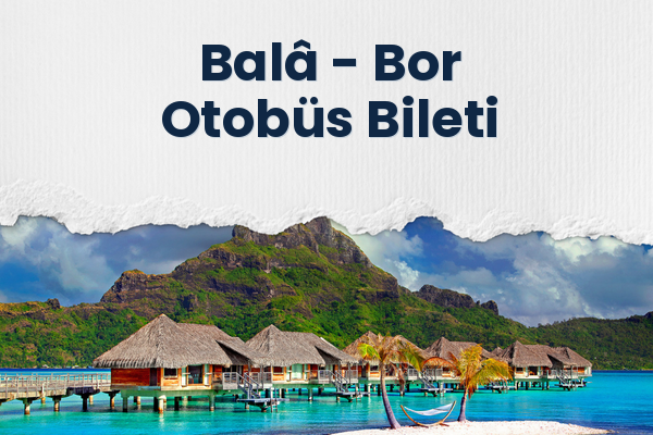 Balâ → Bor Otobüs Bileti