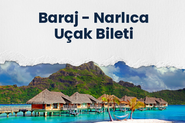 Baraj → Narlıca Uçak Bileti