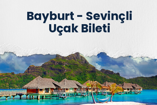 Bayburt → Sevinçli Uçak Bileti