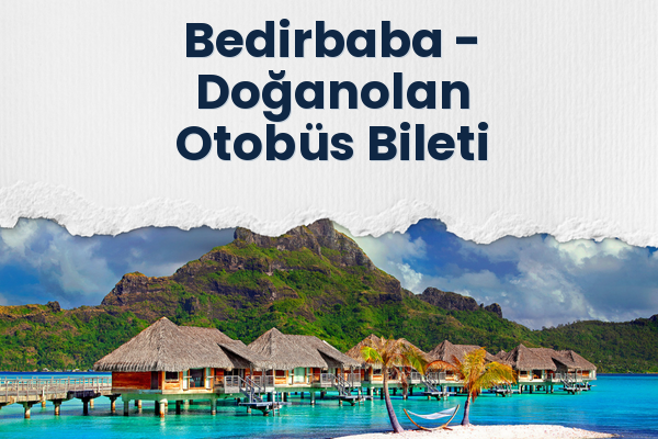 Bedirbaba → Doğanolan Otobüs Bileti
