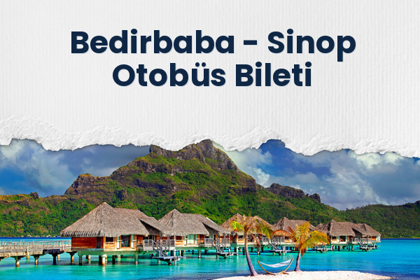 Bedirbaba → Sinop Otobüs Bileti