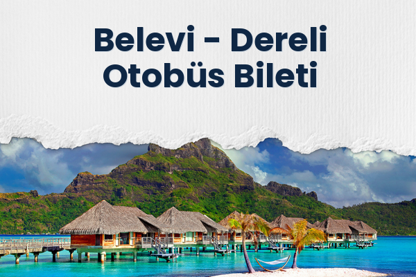 Belevi → Dereli Otobüs Bileti