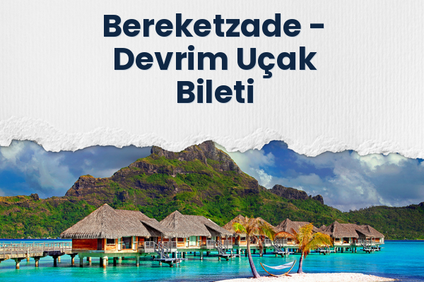Bereketzade → Devrim Uçak Bileti