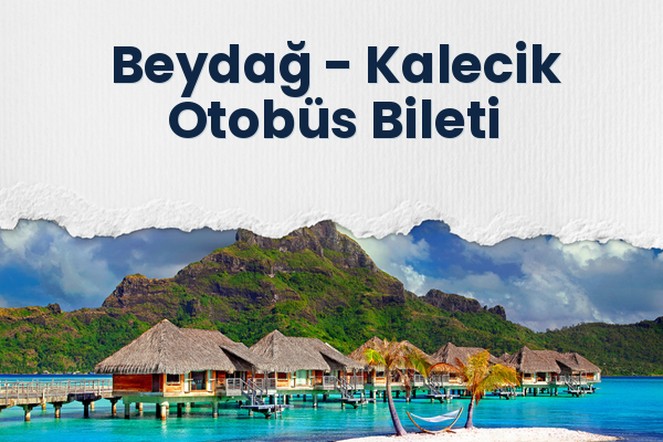 Beydağ → Kalecik Otobüs Bileti