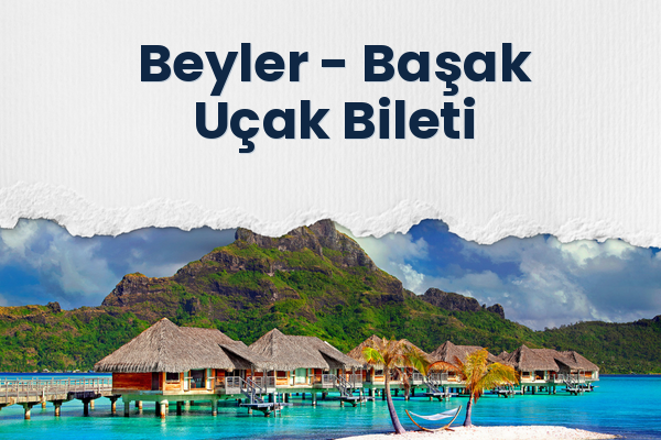 Beyler → Başak Uçak Bileti