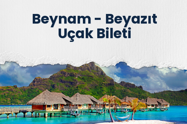 Beynam → Beyazıt Uçak Bileti