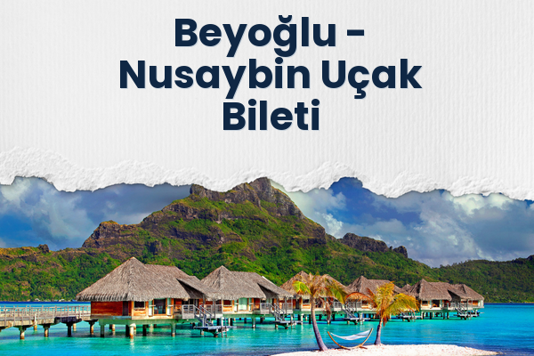 Beyoğlu → Nusaybin Uçak Bileti