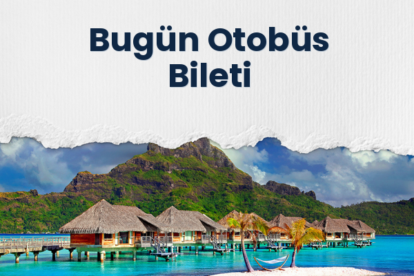 Bugün Otobüs Bileti