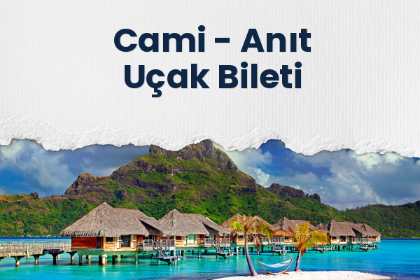 Cami → Anıt Uçak Bileti