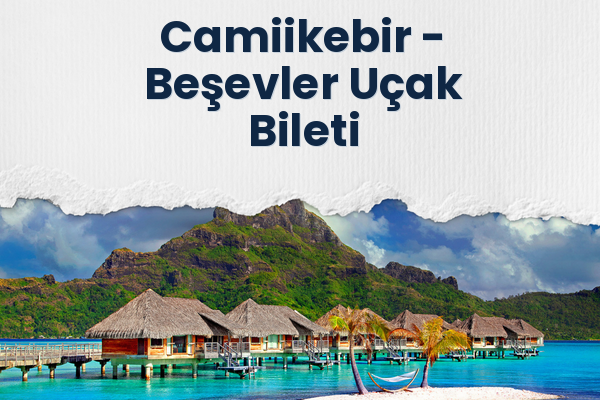 Camiikebir → Beşevler Uçak Bileti