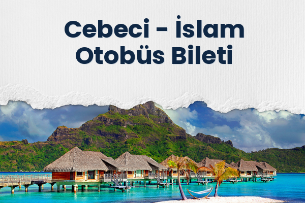 Cebeci → İslam Otobüs Bileti