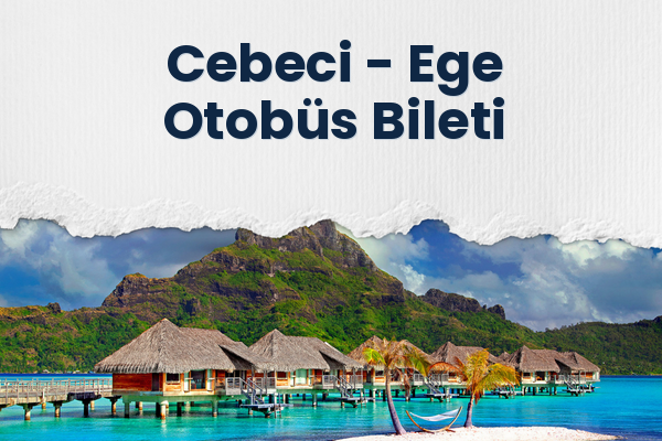 Cebeci → Ege Otobüs Bileti