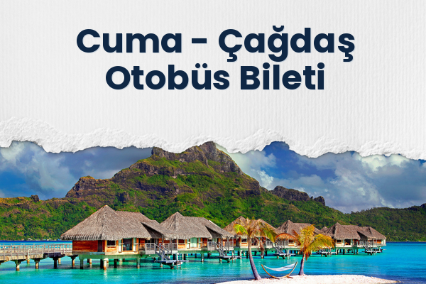 Cuma → Çağdaş Otobüs Bileti