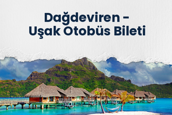 Dağdeviren → Uşak Otobüs Bileti