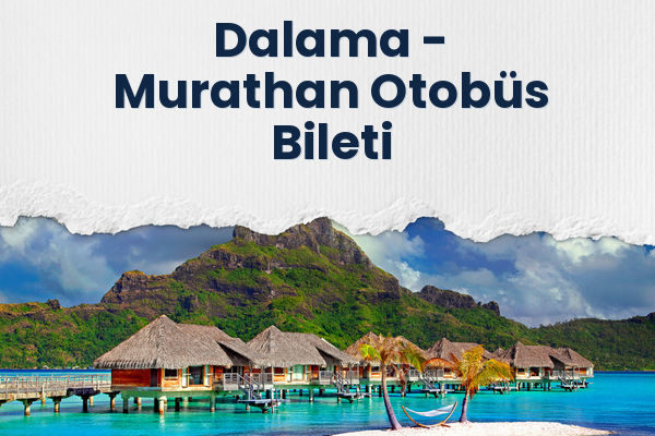 Dalama → Murathan Otobüs Bileti