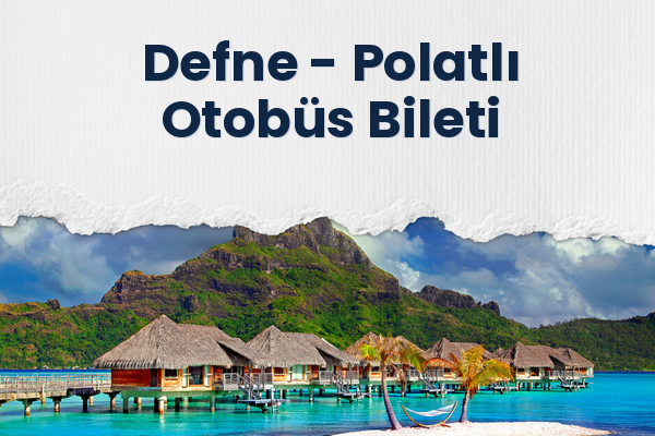 Defne → Polatlı Otobüs Bileti