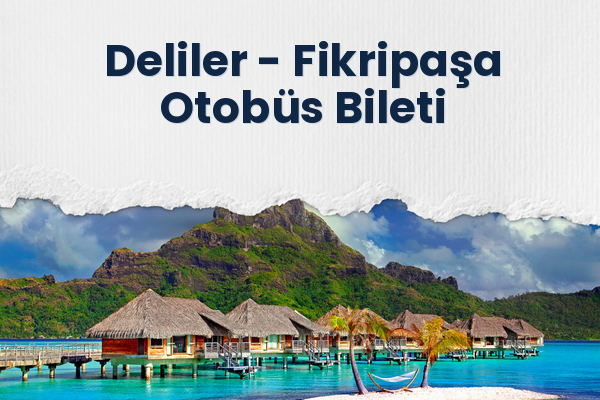 Deliler → Fikripaşa Otobüs Bileti