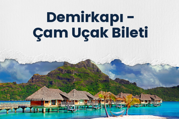 Demirkapı → Çam Uçak Bileti