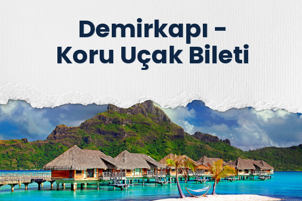 Demirkapı → Koru Uçak Bileti