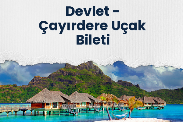 Devlet → Çayırdere Uçak Bileti