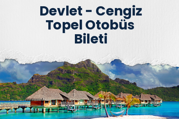Devlet → Cengiz Topel Otobüs Bileti