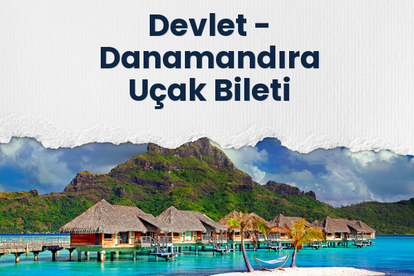 Devlet → Danamandıra Uçak Bileti