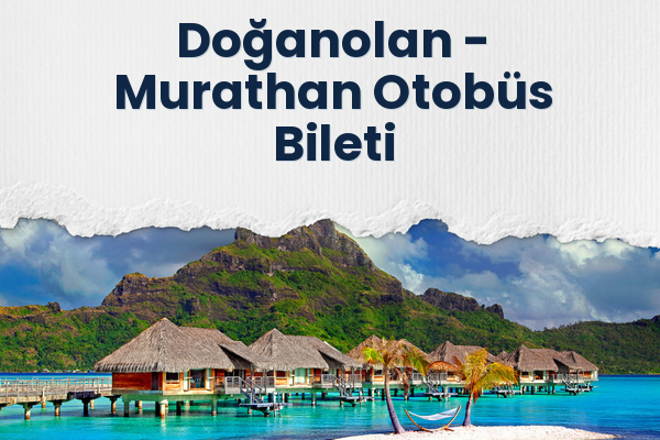 Doğanolan → Murathan Otobüs Bileti