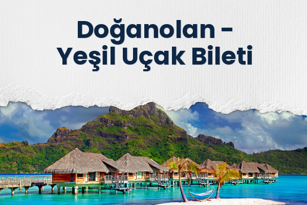 Doğanolan → Yeşil Uçak Bileti