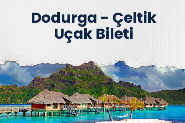 Dodurga → Çeltik Uçak Bileti