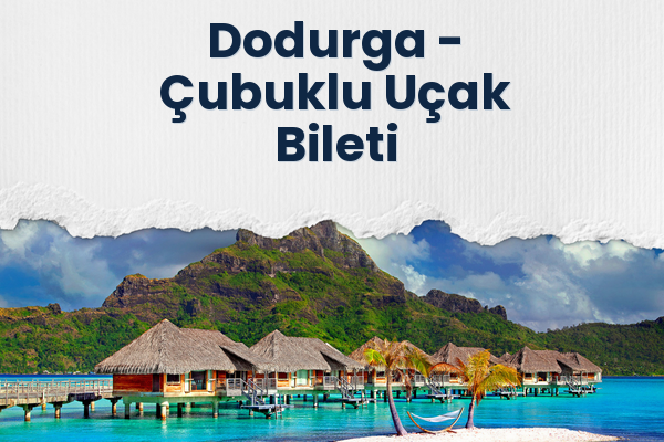 Dodurga → Çubuklu Uçak Bileti