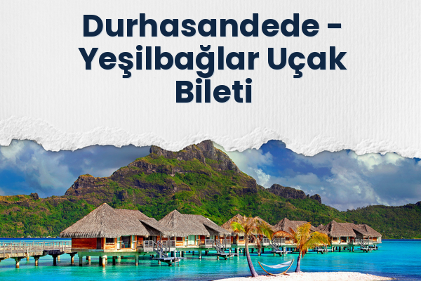 Durhasandede → Yeşilbağlar Uçak Bileti