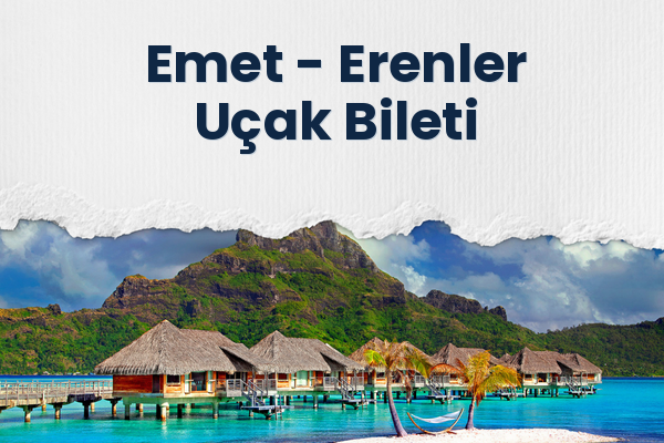 Emet → Erenler Uçak Bileti