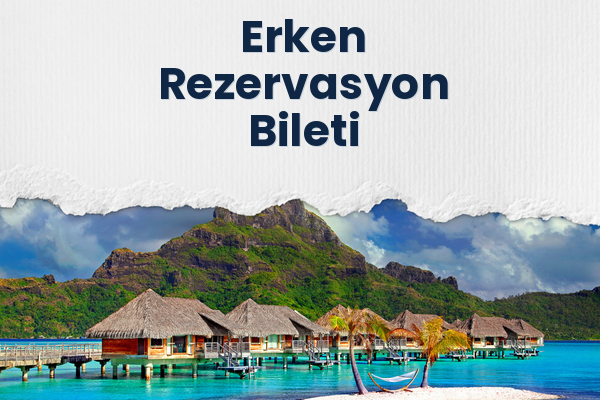 Erken Rezervasyon Bileti
