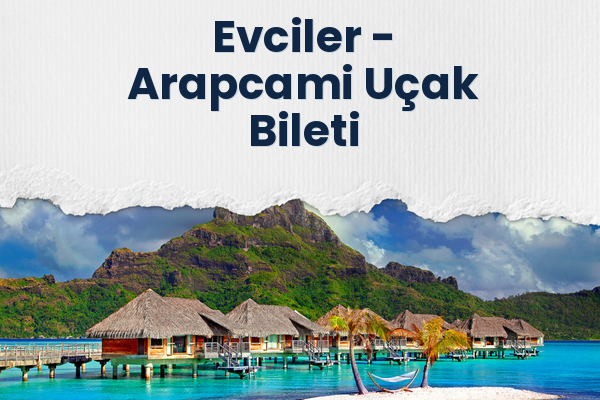 Evciler → Arapcami Uçak Bileti