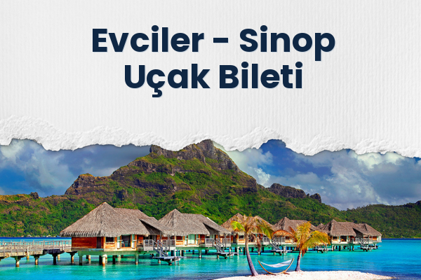 Evciler → Sinop Uçak Bileti