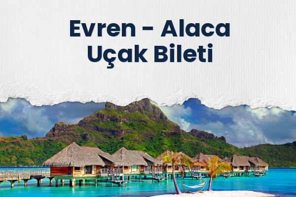Evren → Alaca Uçak Bileti