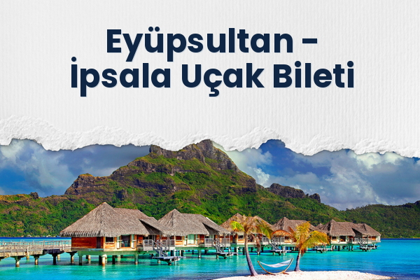 Eyüpsultan → İpsala Uçak Bileti